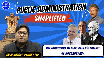 Introduction to Max Weber’s Theory of Bureaucracy | Public Administration Optional | Ashutosh Pandey