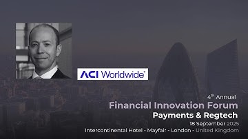 Jeremy McDougall, ACI Worldwide| 4th Financial Innovation Forum - Payments & RegTech London 2025
