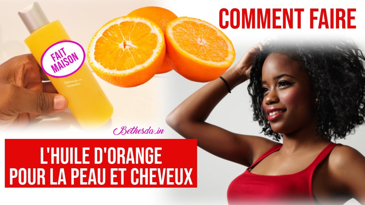 Comment Faire Lhuile Dorange Pour La Peau Et Cheveux Youtube