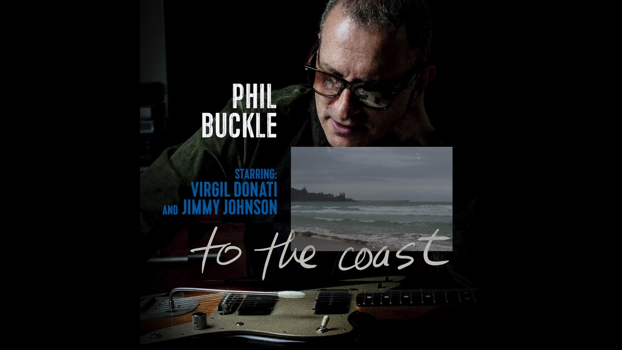 Phil Buckle   TO THE COAST   featuring Virgil Donati on Drums and Jimmy Johnson on Bass