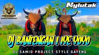 DJ BANTENGAN I YE YOYO‼️FULL GAYENG ARISTHASWARA NYLUTAK OFFICIAL REMIX @DJSAMIDPRJCTREALL