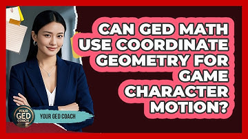 Can GED Math Use Coordinate Geometry For Game Character Motion? - Your GED Coach