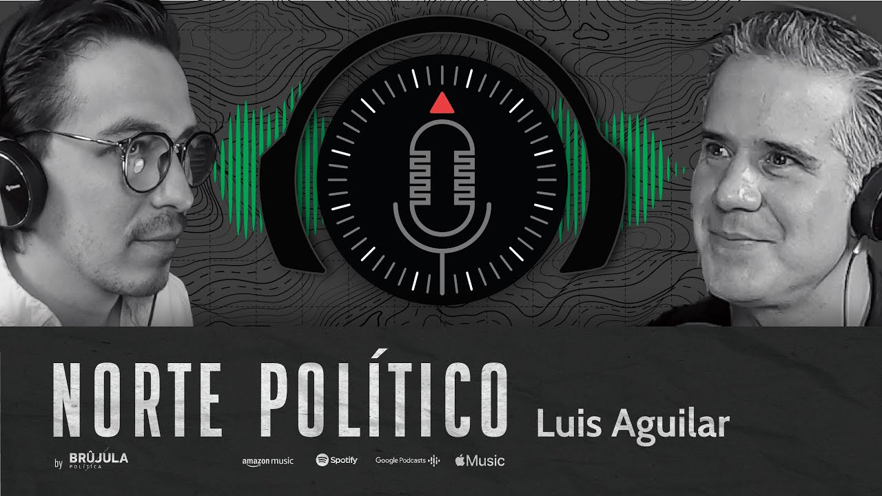 Norte Político #7 - Luis Aguilar