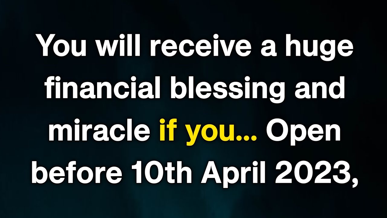 God Says, You will receive a huge financial blessing and miracle if you