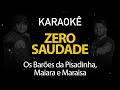 Zero Saudade - Os Barões da Pisadinha, Maiara e Maraísa (Karaokê Version)