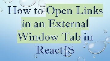 How to Open Links in an External Window Tab in ReactJS
