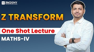 Z Transform | One Shot Revision Lecture | MATHS-IV | RK Sir | RKDEMY