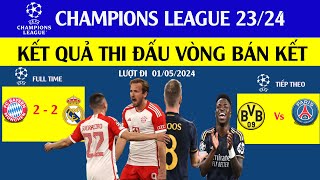 KẾT QUẢ CUP C1 CHÂU ÂU HÔM NAY TRẬN BÁN KẾT 1 LƯỢT ĐI / CHAMPIONS LEAGUE 23/24