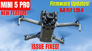 dji fly 1.19.4 - Issue Fixed! - Firmware update Mini 5 pro