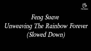 Feng Suave - Unweaving The Rainbow Forever (Slowed) Resimi