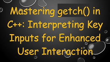 Mastering getch() in C++: Interpreting Key Inputs for Enhanced User Interaction