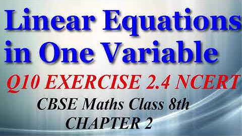 Linear Equations in One Variable - Maths Class 8th - Ex 2.4 - Question 10 - Chapter 2 - NCERT - CBSE