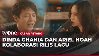 Dinda Ghania dan Ariel NOAH Resmi Berkolaborasi Merilis Lagu Berjudul 