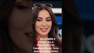🛑 DA UOMINI E DONNE ALLA POLITICA! L'Ex Cavaliere Shock: Ecco Dove lo Hanno Visto!