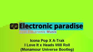 Icona Pop Х A-Trak - I Love It x Heads Will Roll (Monamour Universe Bootleg)