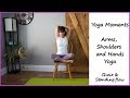 Arms, Shoulders and Hands Yoga | Yoga Moments