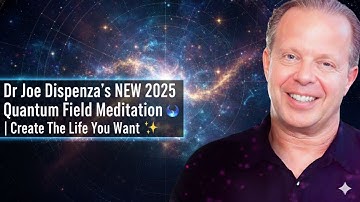 Dr Joe Dispenza’s NEW 2025 Quantum Field Meditation 🌌 | Create The Life You Want ✨💫