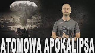 Atomowa apokalipsa - Hiroszima i Nagasaki. Historia Bez Cenzury