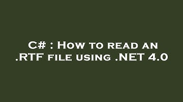C# : How to read an .RTF file using .NET 4.0