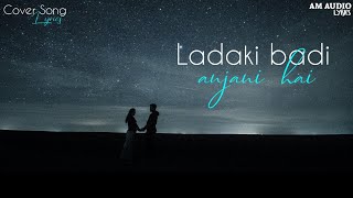 Ladki Badi Anjani Hai (Cover Song Lyrics) - Reprised Cover | Piyush Shankar | Kuch Kuch Hota Hai