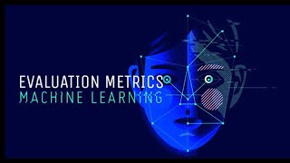 Evaluation Metrics for Classifiers - Machine Learning | Beginner to Professional | Code Fantasy