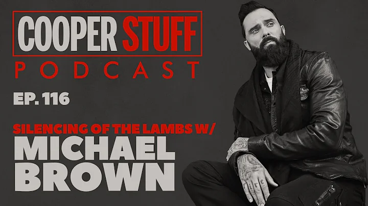 Cooper Stuff: Ep. 116 - Silencing Of The Lambs With Michael Brown