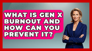 What Is Gen X Burnout And How Can You Prevent It? - The Gen X Rewind