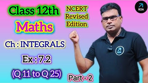 Chapter 7 Integrals | Exercise 7.2 I NCERT Solutions I New NCERT solution Class 12 I Class 12 Maths