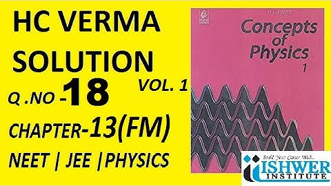 H C Verma - SOLUTION - Chapter 13 - QUESTION 18 - ( Q 18 ) - Fluid Mechanics # ISHWER INSTITUTE