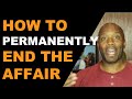 How To Permanently End The Affair
