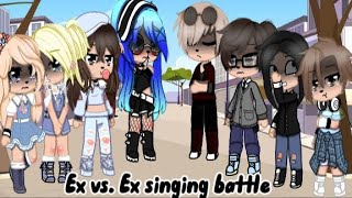 ✨Ex vs. Ex singing battle✨ first singing battle (please read description) part 2?