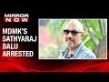 MDMK member Sathiyaraj Balu held for defamatory post against Modi