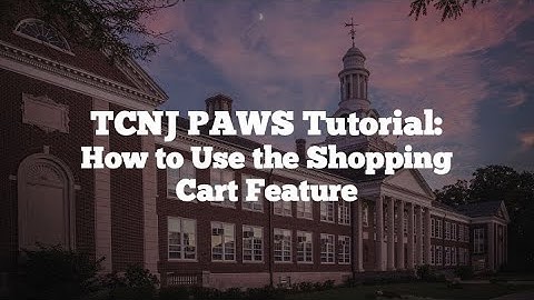 TCNJ PAWS Tutorial: How to Use the Shopping Cart Feature