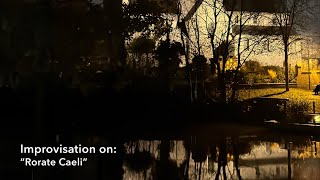 Improvisation on “Rorate Caeli” (2025, Sunday II)
