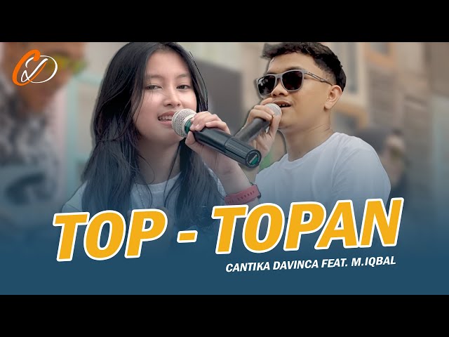 Cantika Davinca feat. M. Iqbal - TOP TOPAN  (Official Musik Video)  Kulo Pun Angkat Tangan class=
