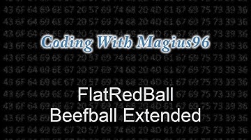 Coding With Magius96 - FlatRedBall - Beefball Extended
