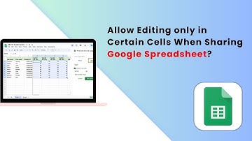 How to Allow Editing only in Certain Cells When Sharing Google Spreadsheet?