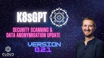 K8sGPT brings security scanning & AI data anonymisation in v0.2.1