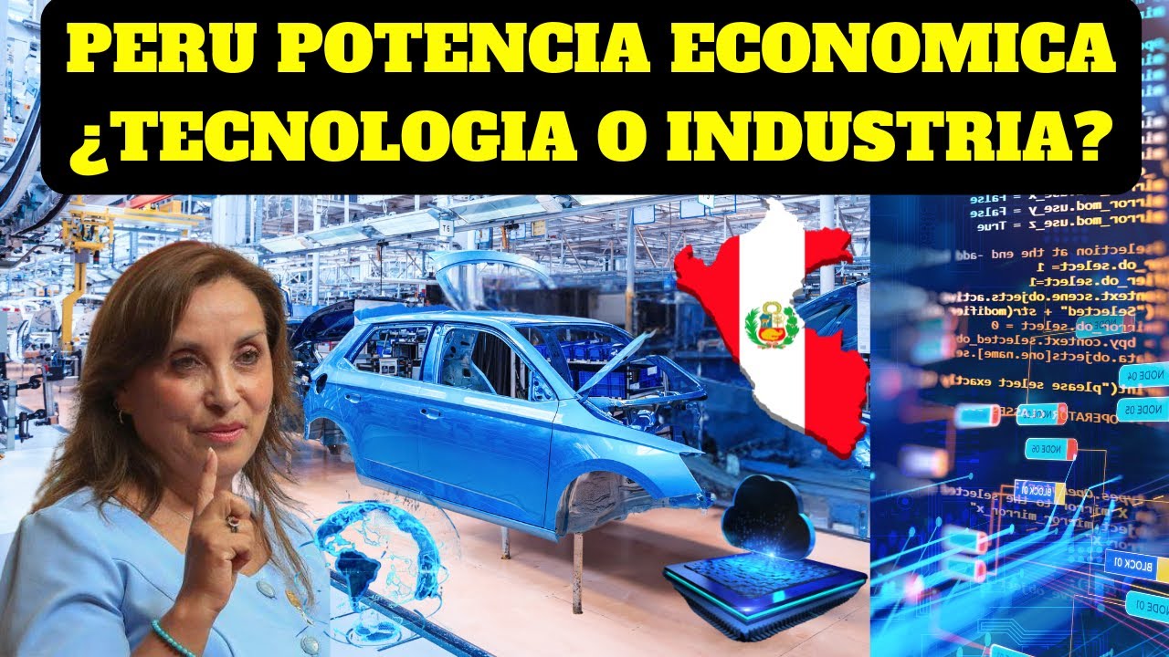 PERU, ENTRE LA INDUSTRIA Y LA TECNOLOGIA.