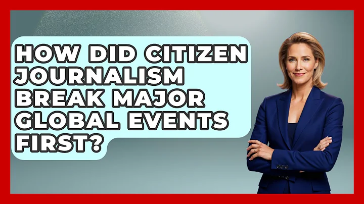 How Did Citizen Journalism Break Major Global Events First? - Journalism Explained