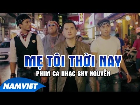 #1 Phim Ca Nhạc Mẹ Tôi Thời Nay – Sky Nguyễn, Long Đẹp Trai, Nhật Cường (Phim Ca Nhạc 2016) Mới Nhất