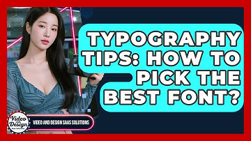 Typography Tips: How To Pick The Best Font? - Video And Design Saas Solutions