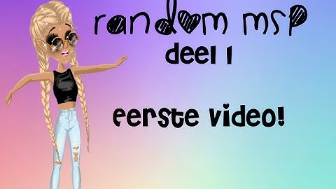 Random MSP ~Deel 1~ Eerste video!
