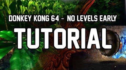 Donkey Kong 64 No Levels Early (NLE) Beginner Speedrun Tutorial