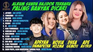 ALBUM SUNDA BAJIDOR TERBARU PALING BANYAK DICARI | Ade Astrid, Dhea Gemoii, Novia Rozma