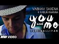 You and Me (Teri Galliyan) Full Video Song | Vaibhav Saxena ft. Kabuki Khanna