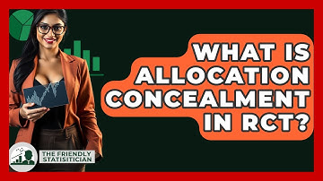 What Is Allocation Concealment In RCT? - The Friendly Statistician