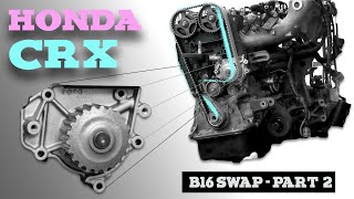 Honda CRX B16 Swap - Part 2 - New timing belt and water pump - Make it So