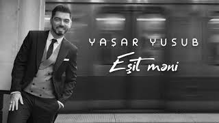 Yaşar Yusub — Eşit Məni Resimi