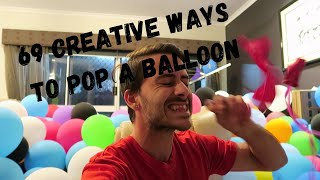69 Creative ways to POP a BALLOON!